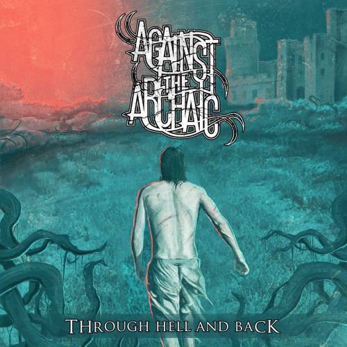 Against The Archaic : Through Hell and Back